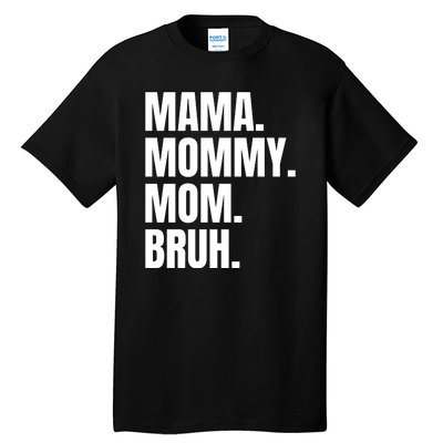 Classic Mama Mommy Mom Bruh Meme Tall T-Shirt