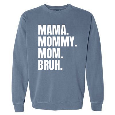 Classic Mama Mommy Mom Bruh Meme Garment-Dyed Sweatshirt