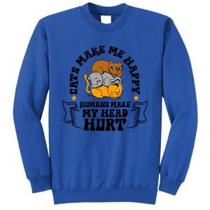 Cats Make Me Happy Hu Make My Head Hurt Cats Lover Great Gift Tall Sweatshirt