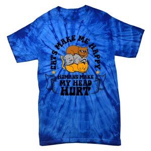 Cats Make Me Happy Hu Make My Head Hurt Cats Lover Great Gift Tie-Dye T-Shirt