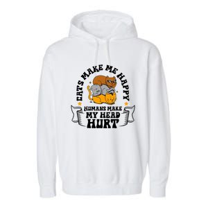 Cats Make Me Happy Hu Make My Head Hurt Cats Lover Great Gift Garment-Dyed Fleece Hoodie