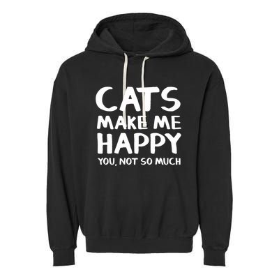 Cats Make Me Happy You Not So Much Garment-Dyed Fleece Hoodie