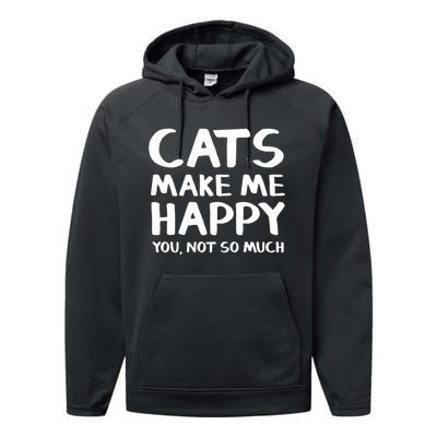 Cats Make Me Happy You Not So Much Performance Fleece Hoodie