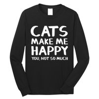 Cats Make Me Happy You Not So Much Long Sleeve Shirt