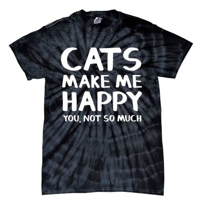 Cats Make Me Happy You Not So Much Tie-Dye T-Shirt