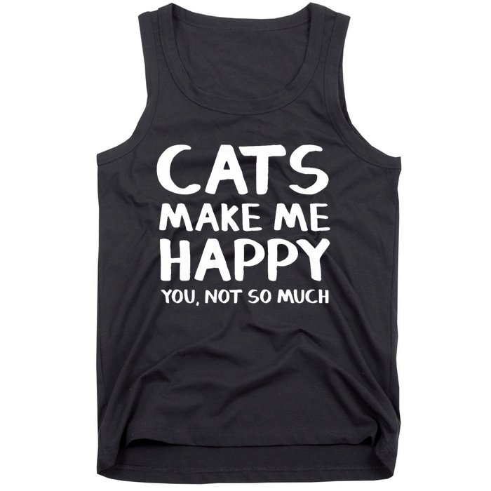 Cats Make Me Happy You Not So Much Tank Top