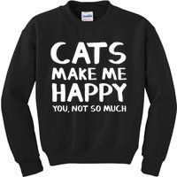 Cats Make Me Happy You Not So Much Kids Sweatshirt