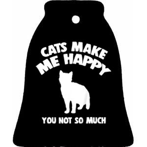 Cats Make Me Happy You Not So Much Ceramic Bell Ornament