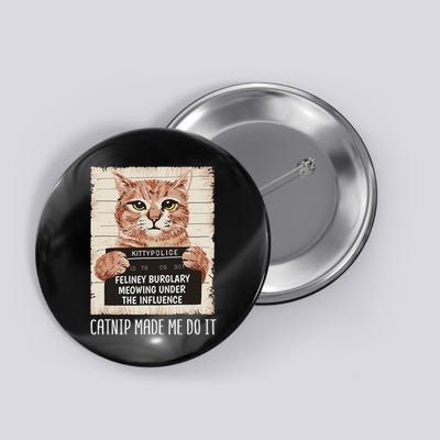 Catnip Made Me Do I Cat Owners Catnip Made Me Do It Button