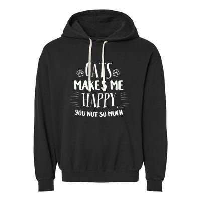 Cats Make Me Happy You Not So Much Garment-Dyed Fleece Hoodie