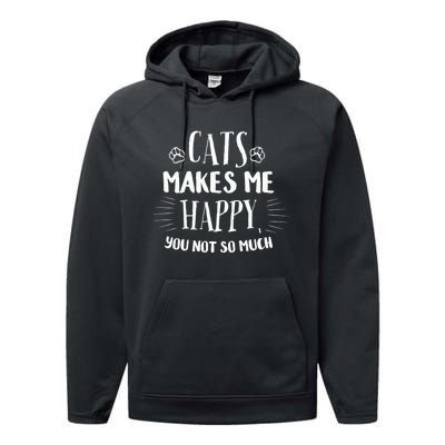 Cats Make Me Happy You Not So Much Performance Fleece Hoodie