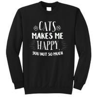 Cats Make Me Happy You Not So Much Sweatshirt