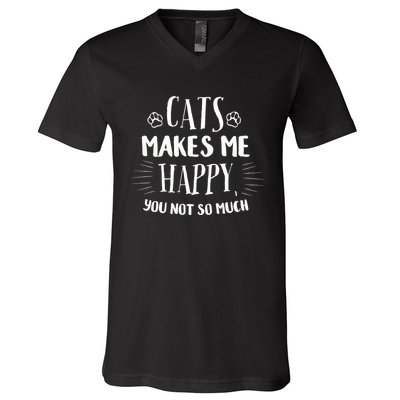 Cats Make Me Happy You Not So Much V-Neck T-Shirt