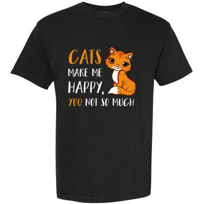 Cats Make Me Happy You Not So Much Garment-Dyed Heavyweight T-Shirt