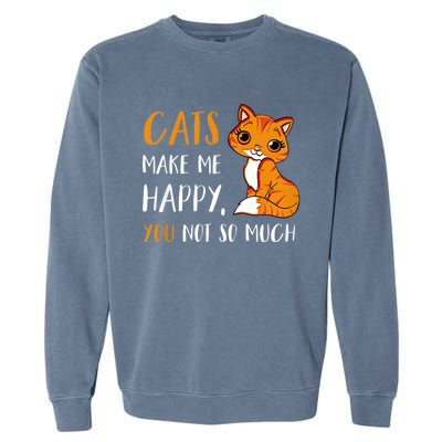 Cats Make Me Happy You Not So Much Garment-Dyed Sweatshirt