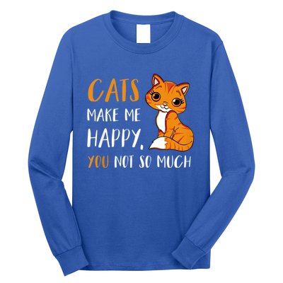 Cats Make Me Happy You Not So Much Long Sleeve Shirt