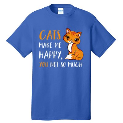 Cats Make Me Happy You Not So Much Tall T-Shirt