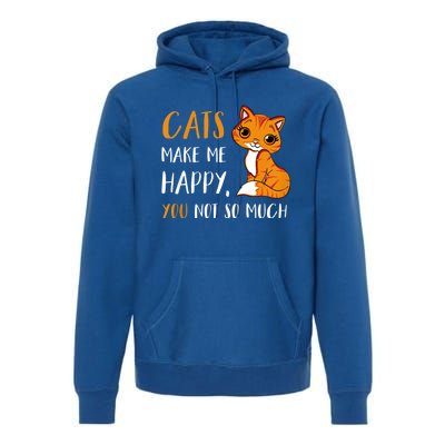 Cats Make Me Happy You Not So Much Premium Hoodie