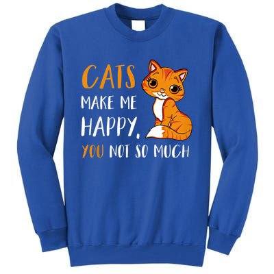 Cats Make Me Happy You Not So Much Tall Sweatshirt