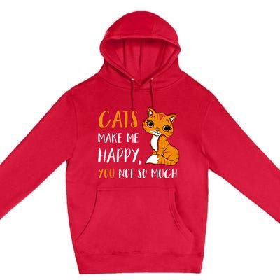 Cats Make Me Happy You Not So Much Premium Pullover Hoodie