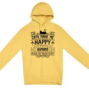 Cats Make Me Happy Hu Make My Head Hurt Festival Cat Mom Cute Gift Premium Pullover Hoodie