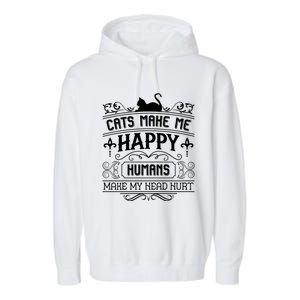 Cats Make Me Happy Hu Make My Head Hurt Festival Cat Mom Cute Gift Garment-Dyed Fleece Hoodie