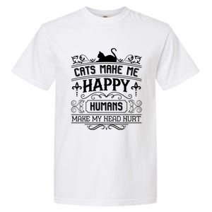 Cats Make Me Happy Hu Make My Head Hurt Festival Cat Mom Cute Gift Garment-Dyed Heavyweight T-Shirt