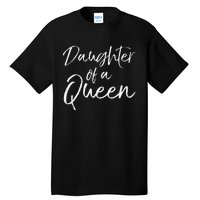 Cute Matching Mom & Daughter Gift Daughter of a Queen Tall T-Shirt