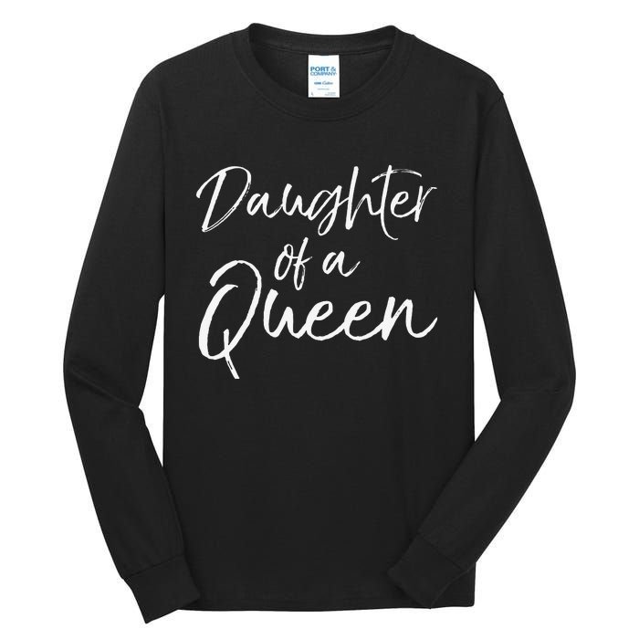 Cute Matching Mom & Daughter Gift Daughter of a Queen Tall Long Sleeve T-Shirt