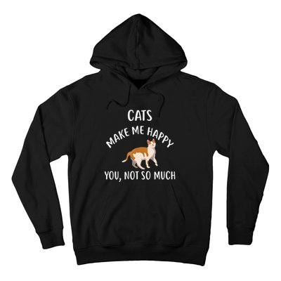 Cats Make Me Happy You Not So Much Hoodie