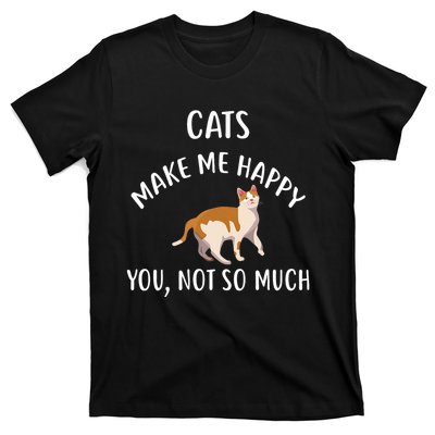 Cats Make Me Happy You Not So Much T-Shirt