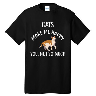 Cats Make Me Happy You Not So Much Tall T-Shirt