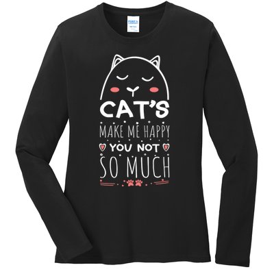 Cats Make Me Happy You Not So Much Ladies Long Sleeve Shirt