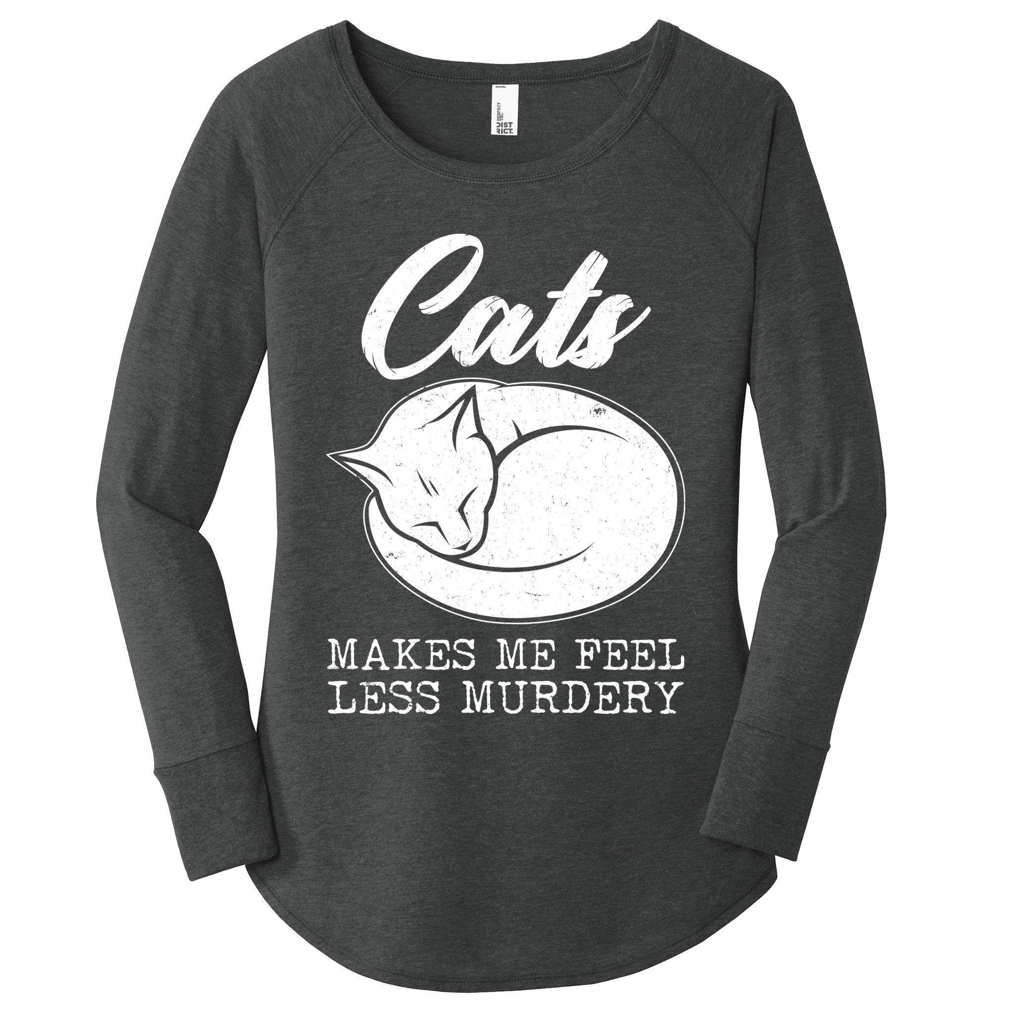 Cats Makes Me Feel Less Murdery Women's Perfect Tri Tunic Long Sleeve Shirt