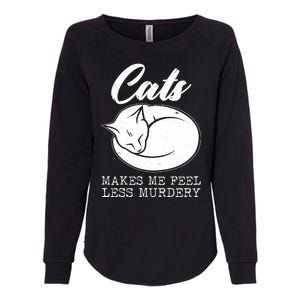 Cats Makes Me Feel Less Murdery Womens California Wash Sweatshirt