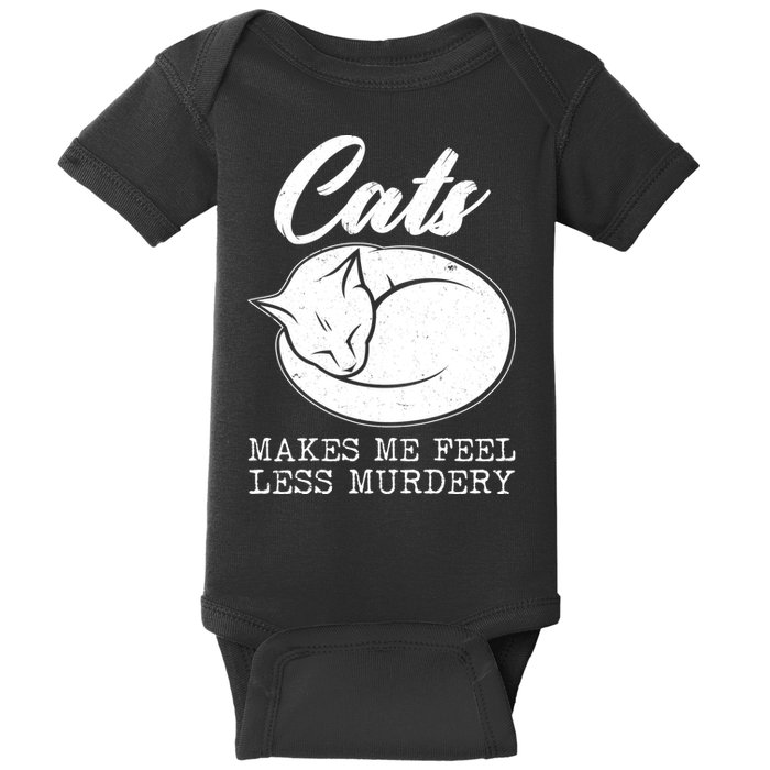 Cats Makes Me Feel Less Murdery Baby Bodysuit