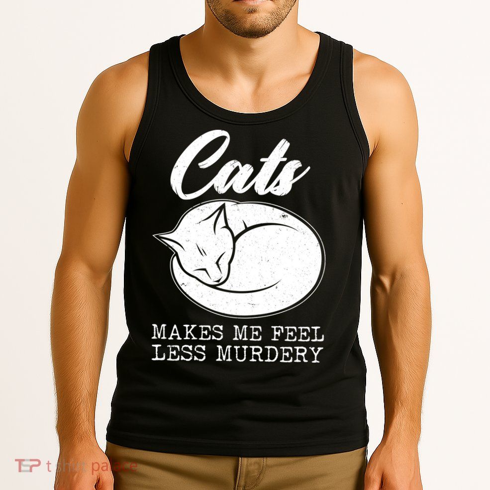 Cats Makes Me Feel Less Murdery Tank Top