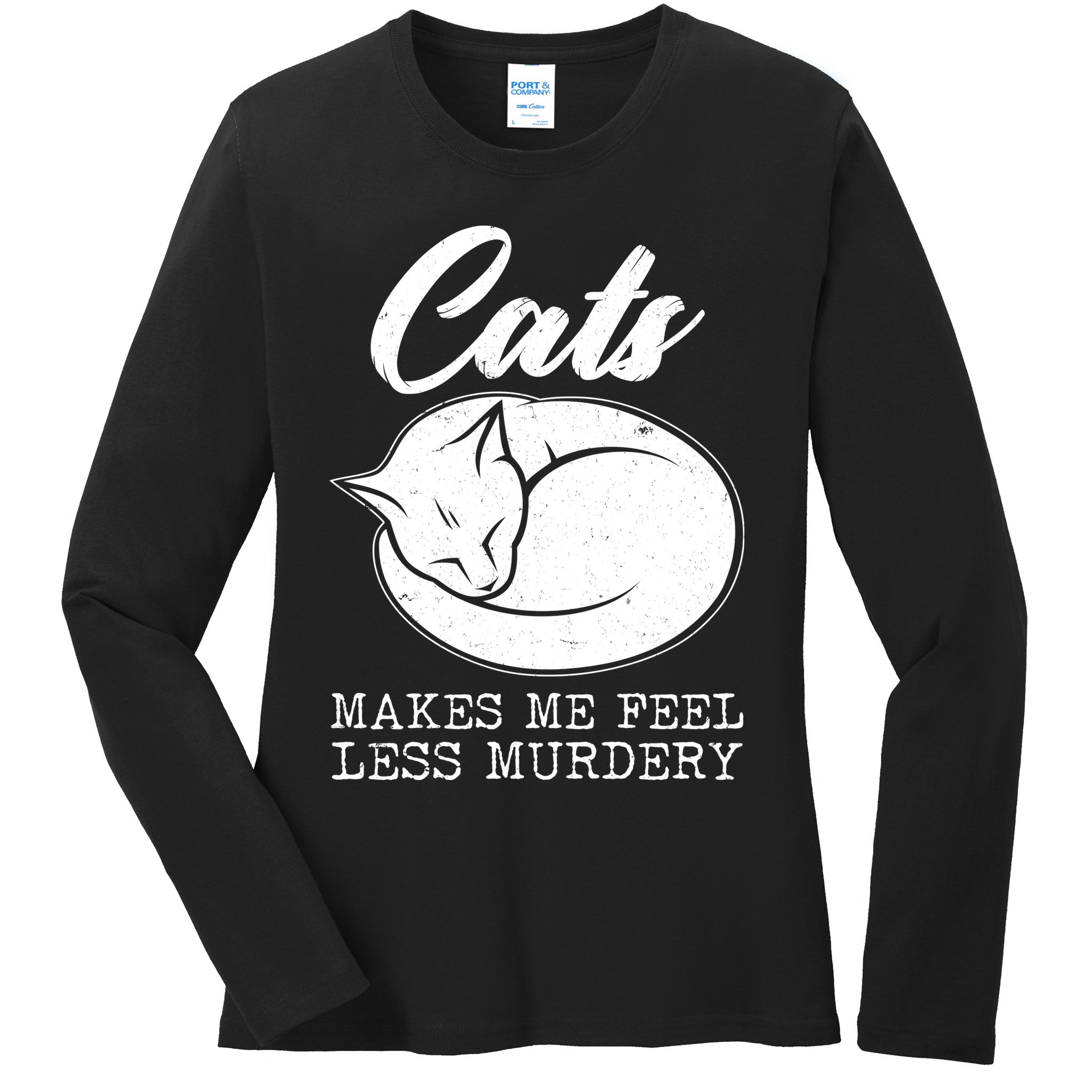 Cats Makes Me Feel Less Murdery Ladies Long Sleeve Shirt