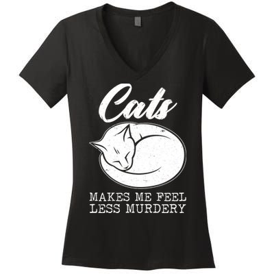 Cats Makes Me Feel Less Murdery Women's V-Neck T-Shirt