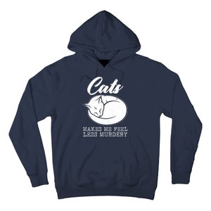 Cats Makes Me Feel Less Murdery Hoodie