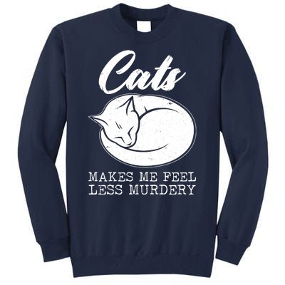 Cats Makes Me Feel Less Murdery Tall Sweatshirt