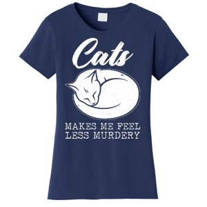 Cats Makes Me Feel Less Murdery Women's T-Shirt