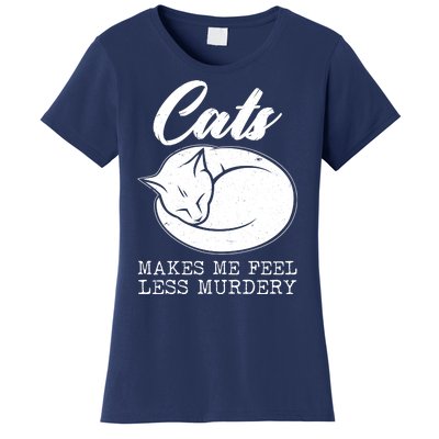 Cats Makes Me Feel Less Murdery Women's T-Shirt