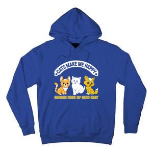 Cats Make Me Happy Hu Make My Head Hurt Funny Cats Great Gift Tall Hoodie