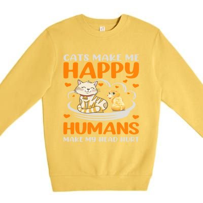 Cats Make Me Happy Hu Make My Head Hurt Funny Gift Premium Crewneck Sweatshirt