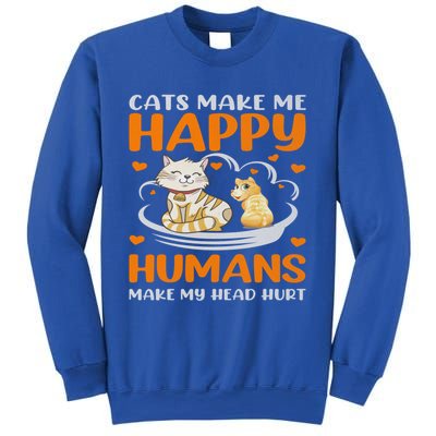 Cats Make Me Happy Hu Make My Head Hurt Funny Gift Sweatshirt