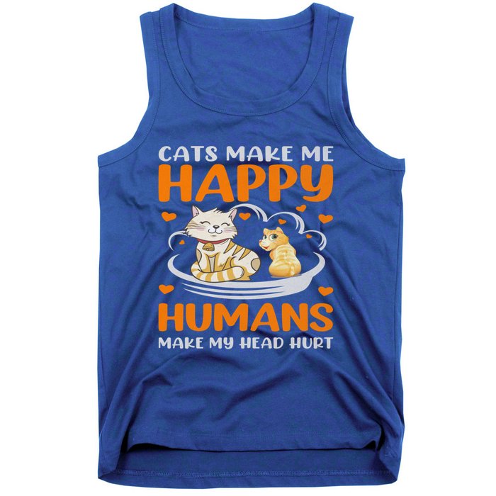 Cats Make Me Happy Hu Make My Head Hurt Funny Gift Tank Top