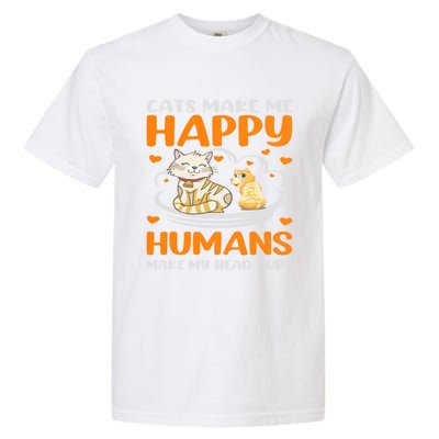 Cats Make Me Happy Hu Make My Head Hurt Funny Gift Garment-Dyed Heavyweight T-Shirt