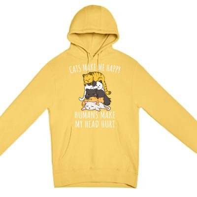 Cats Make Me Happy Hu Make My Head Hurt Gift Premium Pullover Hoodie