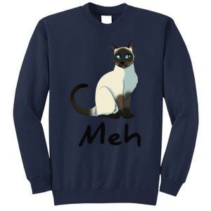 Cat Meh Meow Funny Siamese Cat Lovers Gift Tall Sweatshirt